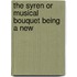 The Syren Or Musical Bouquet Being A New