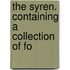 The Syren. Containing A Collection Of Fo