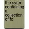 The Syren. Containing A Collection Of Fo door See Notes Multiple Contributors