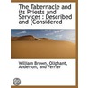 The Tabernacle And Its Priests And Servi by William Brown