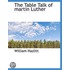 The Table Talk Of Martin Luther