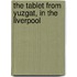 The Tablet From Yuzgat, In The Liverpool