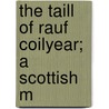 The Taill Of Rauf Coilyear; A Scottish M door William Hand Browne