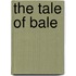 The Tale Of Bale