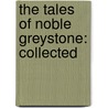 The Tales Of Noble Greystone: Collected door Noble Greystone