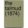 The Talmud (1874) by Unknown