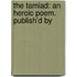 The Tamiad: An Heroic Poem. Publish'd By