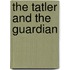 The Tatler And The Guardian