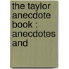 The Taylor Anecdote Book : Anecdotes And door Thomas Bangs Thorpe