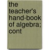 The Teacher's Hand-Book Of Algebra; Cont door James Alexander McLellan