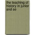 The Teaching Of History In Junior And Se