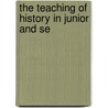 The Teaching Of History In Junior And Se door Rolla Milton Tryon