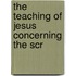 The Teaching Of Jesus Concerning The Scr