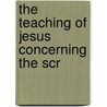 The Teaching Of Jesus Concerning The Scr door David James Burrell