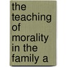 The Teaching Of Morality In The Family A door Sophie Willock Bryant