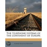The Telephone Systems Of The Continent O door Alfred Rosling Bennett