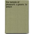 The Temple Of Pleasure: A Poem. To Which