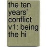 The Ten Years' Conflict V1: Being The Hi door Onbekend