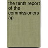 The Tenth Report Of The Commissioners Ap door See Notes Multiple Contributors