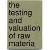 The Testing And Valuation Of Raw Materia by M.W. Jones