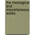 The Theological And Miscellaneous Works