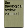 The Theological Review, Volume 1 door Onbekend