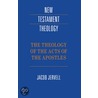 The Theology Of The Acts Of The Apostles door Jervell Jacob