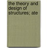 The Theory And Design Of Structures; Ate door Ewart S. Andrews