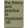 The Theory And Practice Of Mysticism 191 by Unknown