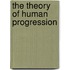 The Theory Of Human Progression