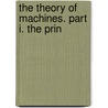 The Theory Of Machines. Part I. The Prin door Robert William Angus