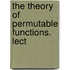 The Theory Of Permutable Functions. Lect