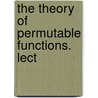 The Theory Of Permutable Functions. Lect door Vito Volterra