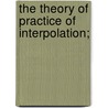 The Theory Of Practice Of Interpolation; door Herbert L. Rice