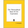 The Theosophical Basis Of Art Expression by C. Jinarajadasa
