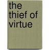 The Thief Of Virtue by Eden Phillpotts
