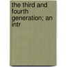 The Third And Fourth Generation; An Intr by Elliot Rowland Downing