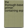 The Thorough-Base Primer: Containing Exp door Onbekend