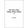 The Three Cities Trilogy--Rome, Volume 2 by Émile Zola