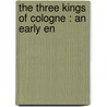 The Three Kings Of Cologne : An Early En door Dr Carl Horstmann