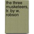 The Three Musketeers, Tr. By W. Robson
