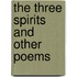 The Three Spirits And Other Poems