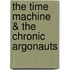 The Time Machine & the Chronic Argonauts