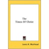 The Times Of Christ by Unknown