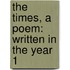 The Times, A Poem: Written In The Year 1