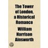 The Tower Of London, A Historical Romanc