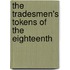 The Tradesmen's Tokens Of The Eighteenth