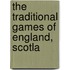 The Traditional Games Of England, Scotla