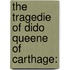 The Tragedie Of Dido Queene Of Carthage: