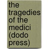 The Tragedies Of The Medici (Dodo Press) door Edgcumbe Staley